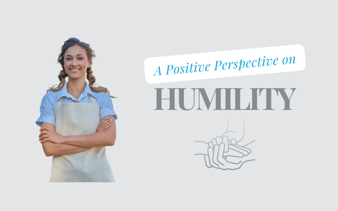 A Positive Perspective on Humility